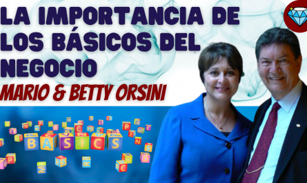 LA IMPORTANCIA DE LOS BÁSICOS DEL NEGOCIO - MARIO & BETTY ORSINI