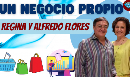 UN NEGOCIO PROPIO - REGINA Y ALFREDO FLORES